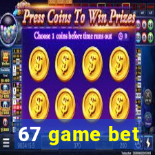 67 game bet